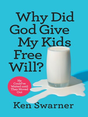 cover image of Why Did God Give My Kids Free Will?